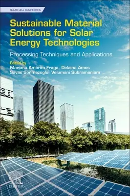 Udržateľné materiálové riešenia pre technológie solárnej energie: Technológie spracovania a aplikácie - Sustainable Material Solutions for Solar Energy Technologies: Processing Techniques and Applications