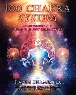 Systém 100 čakier: Čakry: Úvod do práce s negatívnou energiou - 100 Chakra System: Introduction to Negative Energy Release Work