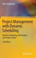 Riadenie projektov s dynamickým plánovaním: Základné plánovanie, analýza rizík a kontrola projektu - Project Management with Dynamic Scheduling: Baseline Scheduling, Risk Analysis and Project Control