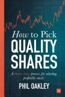 Ako si vybrať kvalitné akcie: Trojstupňový proces výberu ziskových akcií - How to Pick Quality Shares: A Three-Step Process for Selecting Profitable Stocks