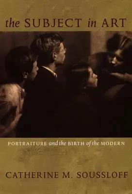 Subjekt v umení: Portrét a zrod moderny - The Subject in Art: Portraiture and the Birth of the Modern