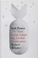 Mäkká moc - nová veľká hra - Soft Power - The New Great Game