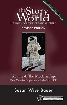 Príbeh sveta, zv. 4, revidované vydanie: Dejiny pre deti v klasickom veku: Vydanie: 1. vydanie, 4. ročník, 1. časť - Story of the World, Vol. 4 Revised Edition: History for the Classical Child: The Modern Age
