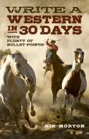 Napíšte western za 30 dní: S množstvom bodov! - Write a Western in 30 Days: With Plenty of Bullet-Points!