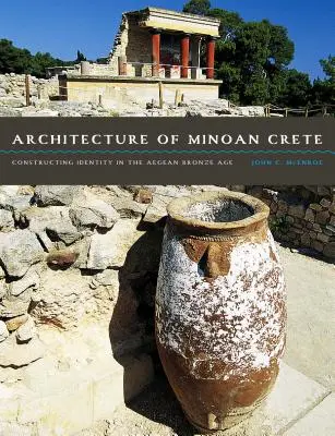 Architektúra minojskej Kréty: Konštrukcia identity v egejskej dobe bronzovej - Architecture of Minoan Crete: Constructing Identity in the Aegean Bronze Age