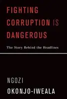 Boj proti korupcii je nebezpečný: Príbeh, ktorý sa skrýva za titulkami novín - Fighting Corruption Is Dangerous: The Story Behind the Headlines