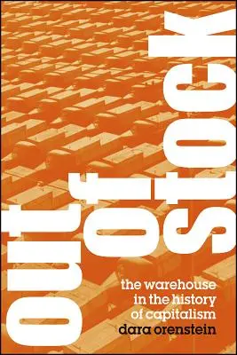 Nie je na sklade: Sklad v dejinách kapitalizmu - Out of Stock: The Warehouse in the History of Capitalism