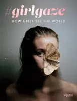 #girlgaze: Ako dievčatá vidia svet - #girlgaze: How Girls See the World
