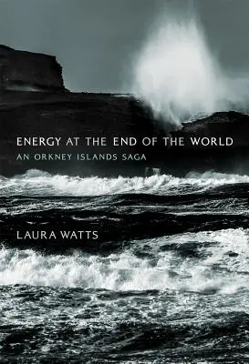 Energia na konci sveta: Sága o Orknejských ostrovoch - Energy at the End of the World: An Orkney Islands Saga