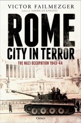 Rím - mesto v hrôze: Nacistická okupácia 1943-44 - Rome - City in Terror: The Nazi Occupation 1943-44