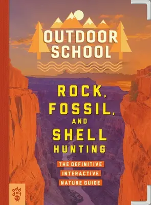 Škola v prírode: Lov kameňov, skamenelín a mušlí: Interaktívny sprievodca prírodou - Outdoor School: Rock, Fossil, and Shell Hunting: The Definitive Interactive Nature Guide