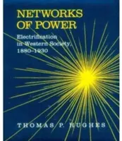 Siete moci: elektrifikácia v západnej spoločnosti v rokoch 1880 - 1930 - Networks of Power: Electrification in Western Society, 1880-1930