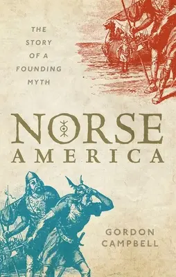 Severná Amerika: Príbeh zakladateľského mýtu - Norse America: The Story of a Founding Myth