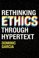 Prehodnotenie etiky prostredníctvom hypertextu - Rethinking Ethics Through Hypertext