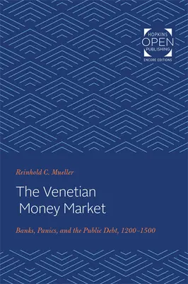 Benátsky peňažný trh: Banky, paniky a verejný dlh v rokoch 1200 - 1500 - The Venetian Money Market: Banks, Panics, and the Public Debt, 1200-1500