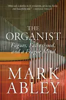 Organista: Fúgy, otcovstvo a krehká myseľ - The Organist: Fugues, Fatherhood, and a Fragile Mind