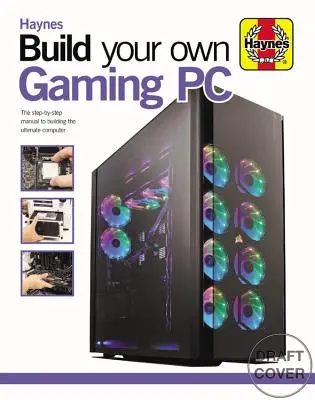 Zostavte si vlastný herný počítač: Príručka krok za krokom, ako si postaviť ultimátny počítač - Build Your Own Gaming PC: The Step-By-Step Manual to Building the Ultimate Computer