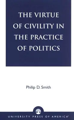 Cnosť slušnosti v politickej praxi - The Virtue of Civility in the Practice of Politics