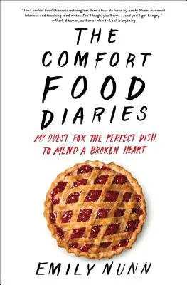 Denníky pohodlného jedla (The Comfort Food Diaries): Moje pátranie po dokonalom jedle, ktoré napraví zlomené srdce - The Comfort Food Diaries: My Quest for the Perfect Dish to Mend a Broken Heart