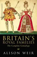 Britské kráľovské rody - Kompletný rodokmeň - Britain's Royal Families - The Complete Genealogy