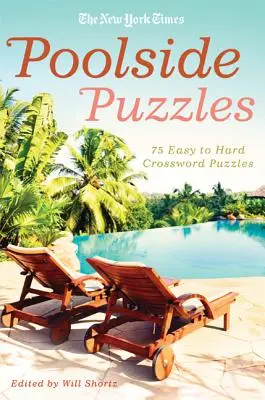 The New York Times Hádanky pri bazéne: 75 ľahkých až ťažkých krížoviek - The New York Times Poolside Puzzles: 75 Easy to Hard Crossword Puzzles