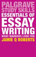 Základy písania esejí: Čo hľadajú značkári: základné princípy písania esejí - Essentials of Essay Writing: What Markers Look For