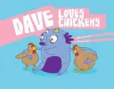 Dave má rád kurčatá - Dave Loves Chickens