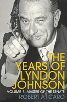 Majster senátu - Roky Lyndona Johnsona (3. diel) - Master of the Senate - The Years of Lyndon Johnson (Volume 3)