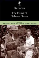 Refocus: Filmové diela Delmera Davesa - Refocus: The Films of Delmer Daves