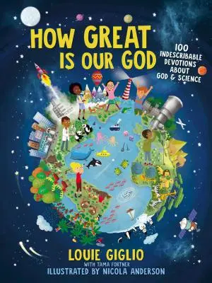 Ako veľký je náš Boh: 100 neopísateľných pobožností o Bohu a vede - How Great Is Our God: 100 Indescribable Devotions about God and Science