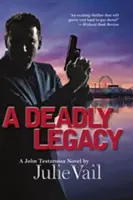 Smrteľné dedičstvo - román Johna Testarossa - Deadly Legacy - A John Testarossa Novel