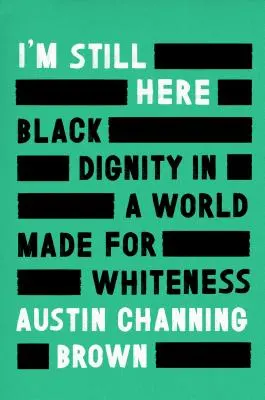Ešte som tu: Dôstojnosť černochov vo svete stvorenom pre belošstvo - I'm Still Here: Black Dignity in a World Made for Whiteness