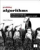 Grokking Algorithms: Ilustrovaný sprievodca pre programátorov a iných zvedavcov - Grokking Algorithms: An Illustrated Guide for Programmers and Other Curious People