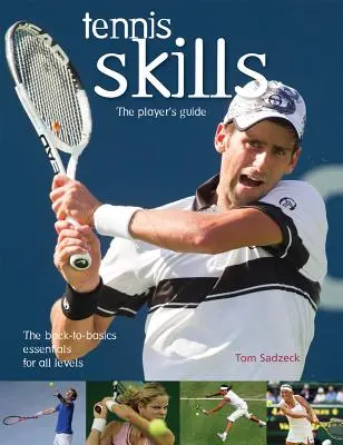 Tenisové zručnosti: Hráčova príručka - Tennis Skills: The Player's Guide