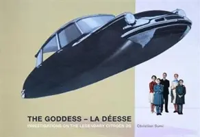 Bohyňa--La Desse: Vyšetrovanie legendárneho citrónového DS - The Goddess--La Desse: Investigations on the Legendary Citron DS