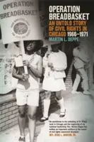 Operácia Chlebový kôš: Nevypovedaný príbeh o občianskych právach v Chicagu v rokoch 1966-1971 - Operation Breadbasket: An Untold Story of Civil Rights in Chicago, 1966-1971