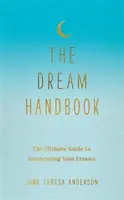 Príručka snov - Najlepší sprievodca výkladom vašich snov - Dream Handbook - The Ultimate Guide to Interpreting Your Dreams