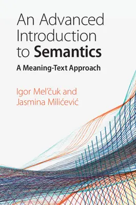 Pokročilý úvod do sémantiky: A Meaning-Text Approach (Významovo-textový prístup) - An Advanced Introduction to Semantics: A Meaning-Text Approach