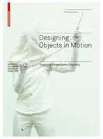 Navrhovanie objektov v pohybe - skúmanie kinestetickej empatie - Designing Objects in Motion - Exploring Kinaesthetic Empathy