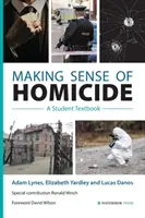 Zmysel vrážd: Učebnica pre študentov - Making Sense of Homicide: A Student Textbook