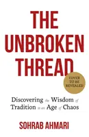 Neprerušená niť - Objavovanie múdrosti tradície v dobe chaosu - Unbroken Thread - Discovering the Wisdom of Tradition in an Age of Chaos