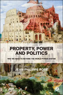 Majetok, moc a politika: Prečo musíme prehodnotiť svetový systém moci - Property, Power and Politics: Why We Need to Rethink the World Power System