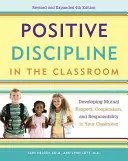 Pozitívna disciplína v triede: Rozvíjanie vzájomného rešpektu, spolupráce a zodpovednosti v triede - Positive Discipline in the Classroom: Developing Mutual Respect, Cooperation, and Responsibility in Your Classroom