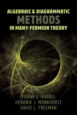 Algebraické a schematické metódy v teórii mnohých fermiónov - Algebraic and Diagrammatic Methods in Many-Fermion Theory