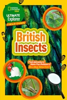 Ultimate Explorer Field Guides Britský hmyz - Nájdite dobrodružstvo! Bav sa vonku! buď detektívom hmyzu! - Ultimate Explorer Field Guides British Insects - Find Adventure! Have Fun Outdoors! be a Bug Detective!