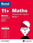 Bond 11+: Matematika: Kniha 1: Matematika: Assessment Papers - 11+-12+ years - Bond 11+: Maths: Assessment Papers - 11+-12+ years Book 1