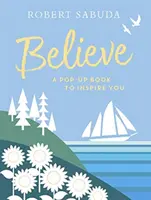 Believe - Pop-up kniha, ktorá vás inšpiruje - Believe - A Pop-up Book to Inspire You