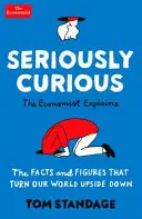 Vážne zvedaví - 109 faktov a čísel, ktoré vám prevrátia svet naruby - Seriously Curious - 109 facts and figures to turn your world upside down