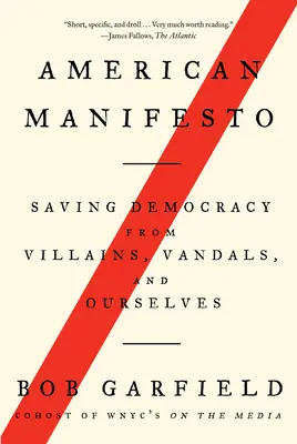Americký manifest: Manifest: Záchrana demokracie pred zloduchmi, vandalmi a nami samými - American Manifesto: Saving Democracy from Villains, Vandals, and Ourselves