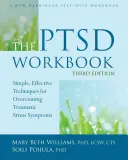 Pracovná kniha PTSD: Jednoduché, účinné techniky na prekonanie symptómov traumatického stresu - The PTSD Workbook: Simple, Effective Techniques for Overcoming Traumatic Stress Symptoms